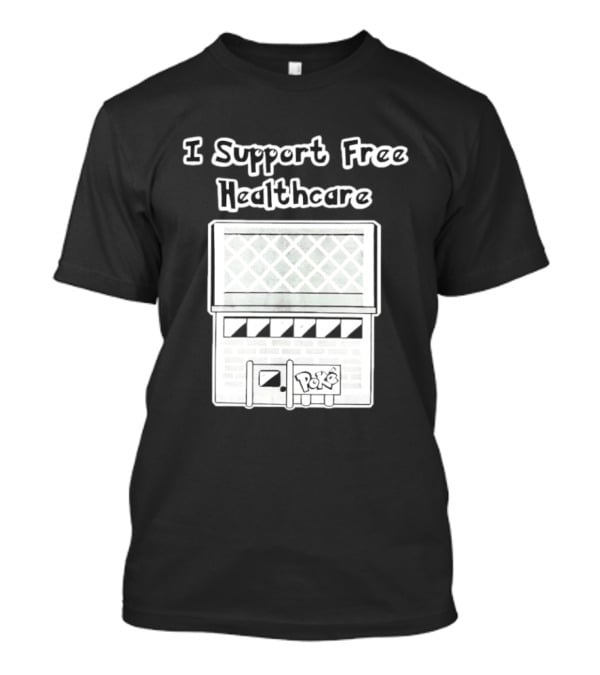 I Support Free Healthcare Poké Center Pokémon Anime T-Shirt