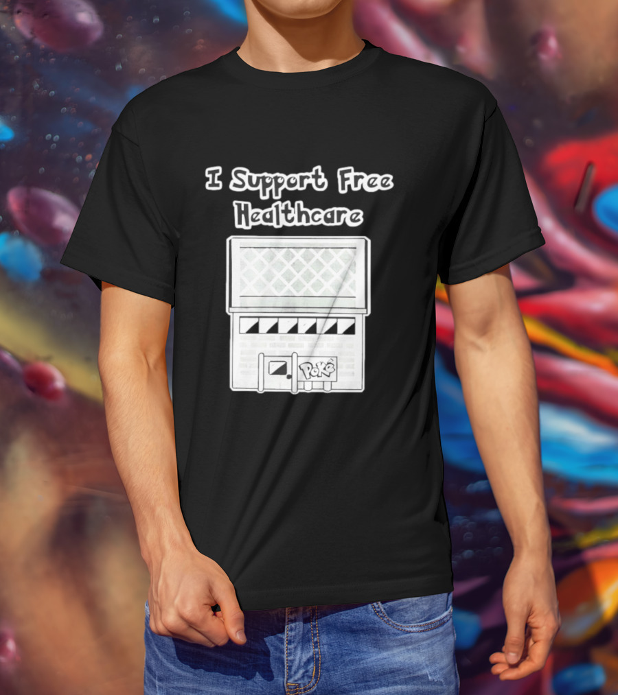 I Support Free Healthcare Poké Center Pokémon Anime T-Shirt