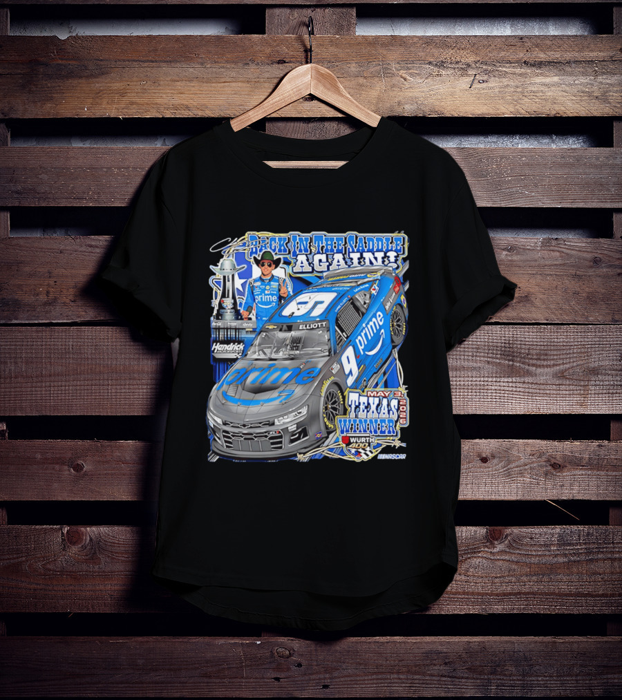 Back In The Saddle Again Chase Elliott 2026 Texas Winner Prime Car Wurth 400 May 31 T-Shirt