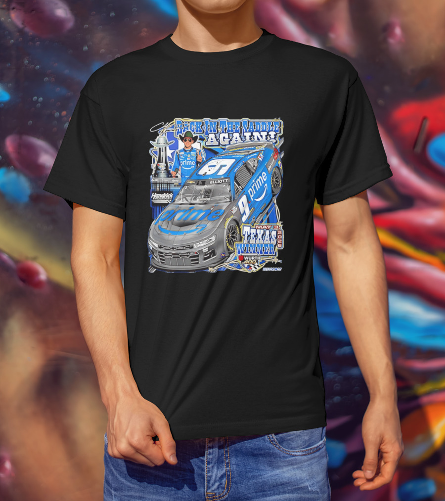 Back In The Saddle Again Chase Elliott 2026 Texas Winner Prime Car Wurth 400 May 31 T-Shirt