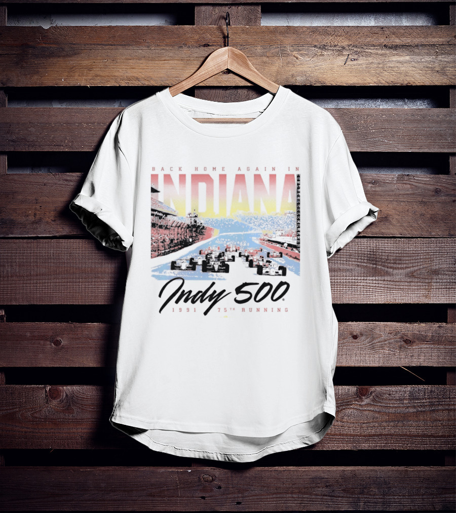 Back Home Again In Indiana 1991 Indy 500 75th Running T-Shirt