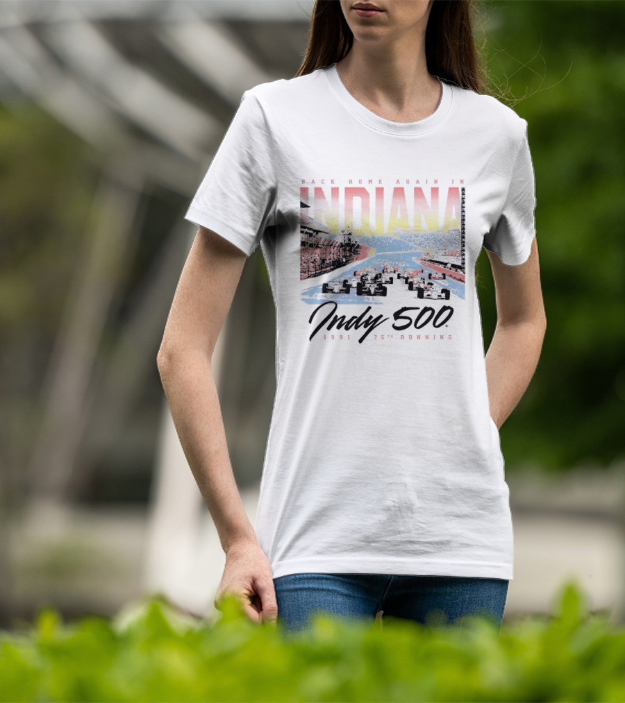 Back Home Again In Indiana 1991 Indy 500 75th Running T-Shirt