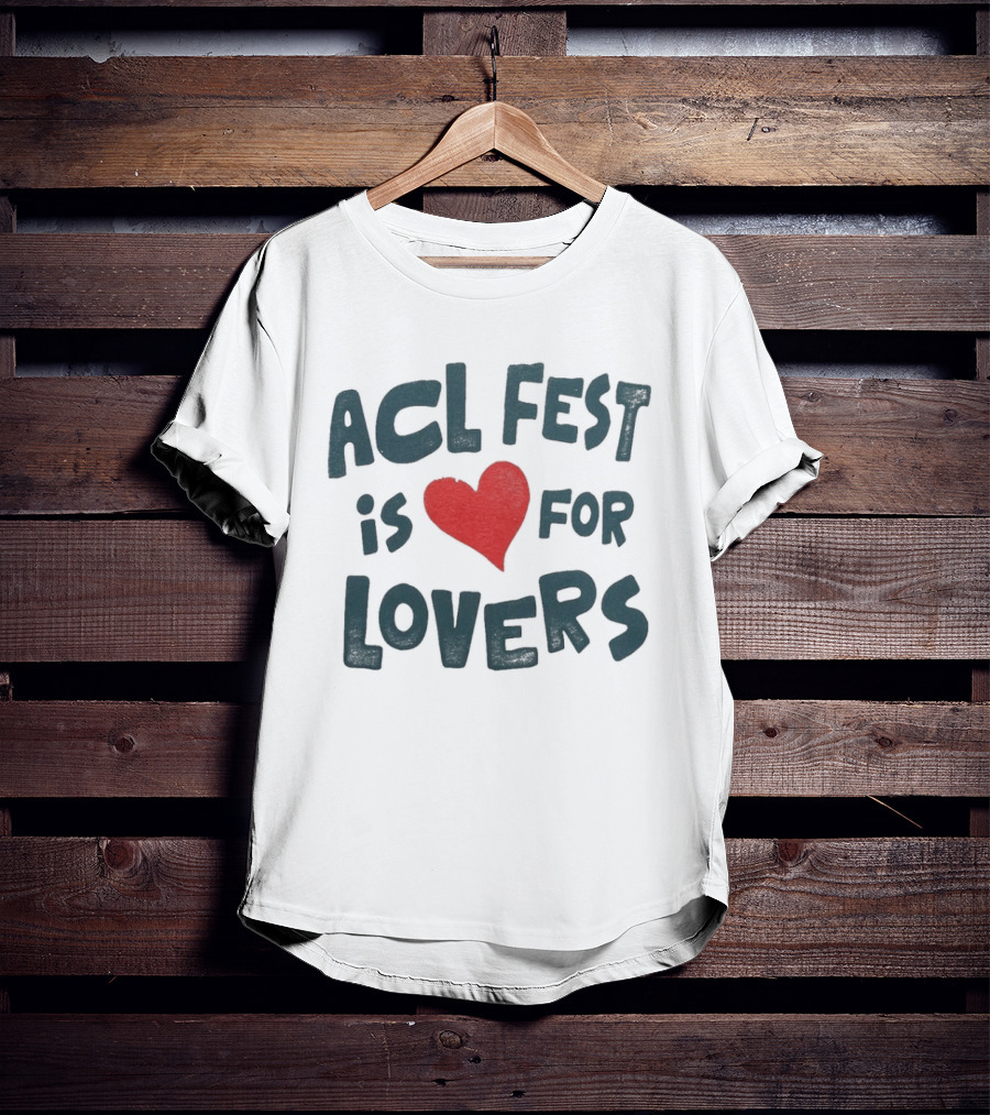 ACL Fest 2026 Austin City Limits Festival Is For Lovers Austin Texas Zilker Park T-Shirt