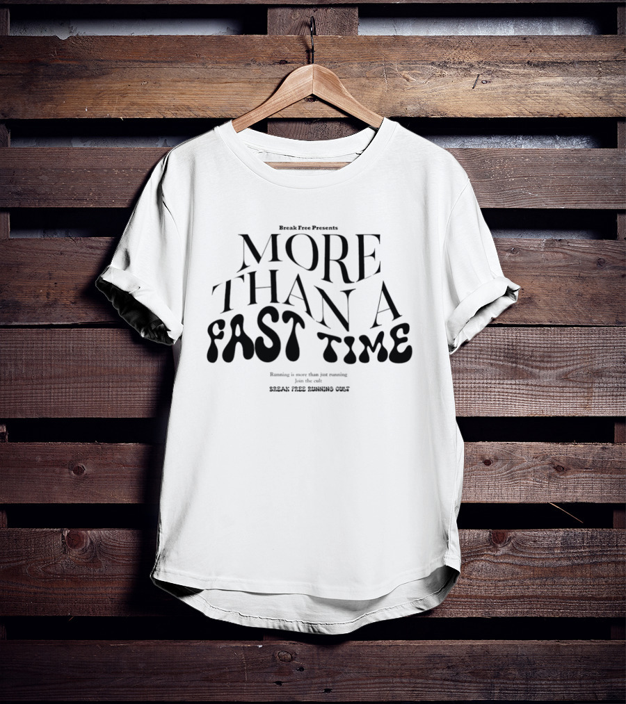 Track Race Presents More Than A Fast Time Running Break Free Running Cult T-Shirt