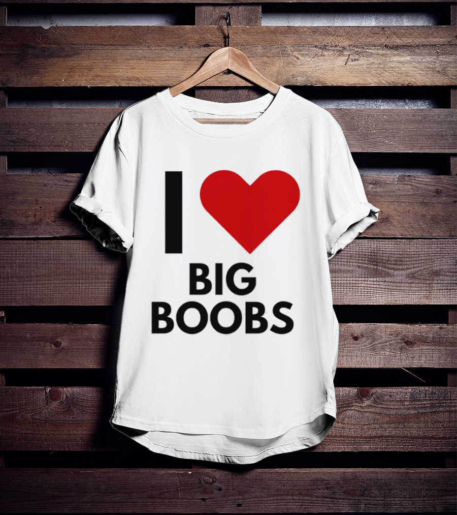 I Heart Big Boobs T-Shirt