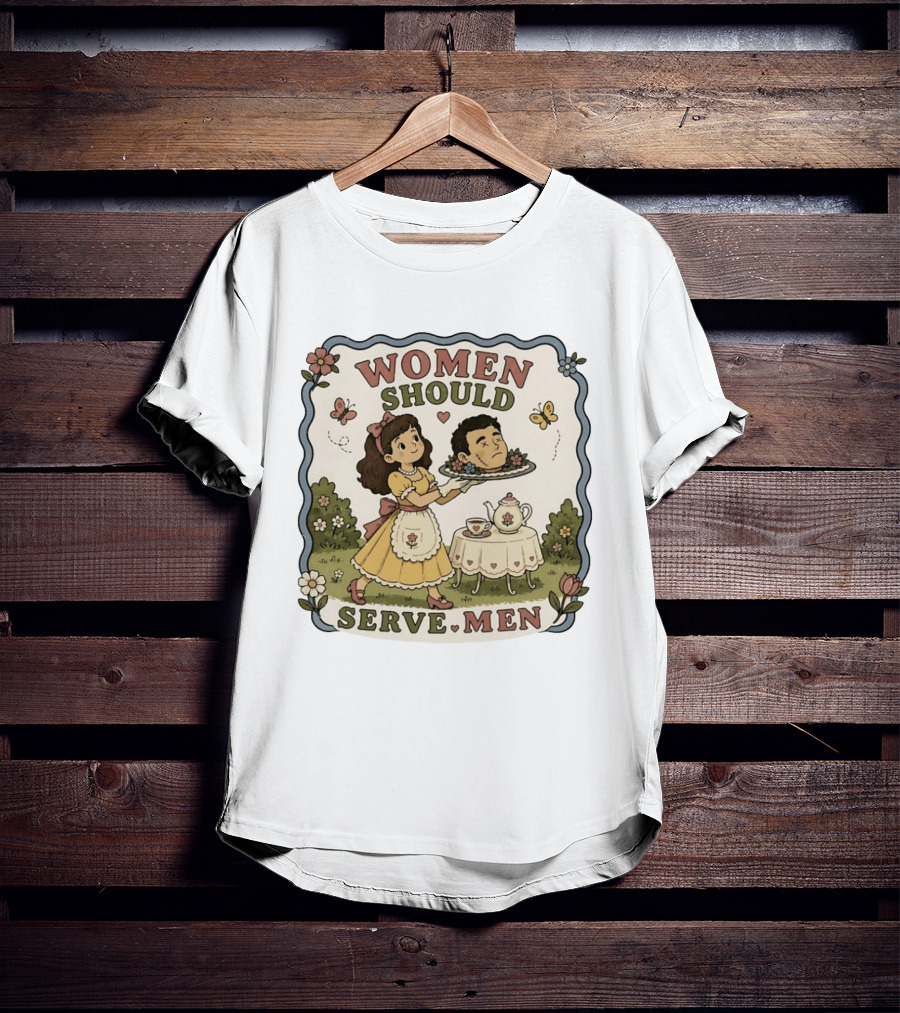 Women Should Serve Men T-Shirt