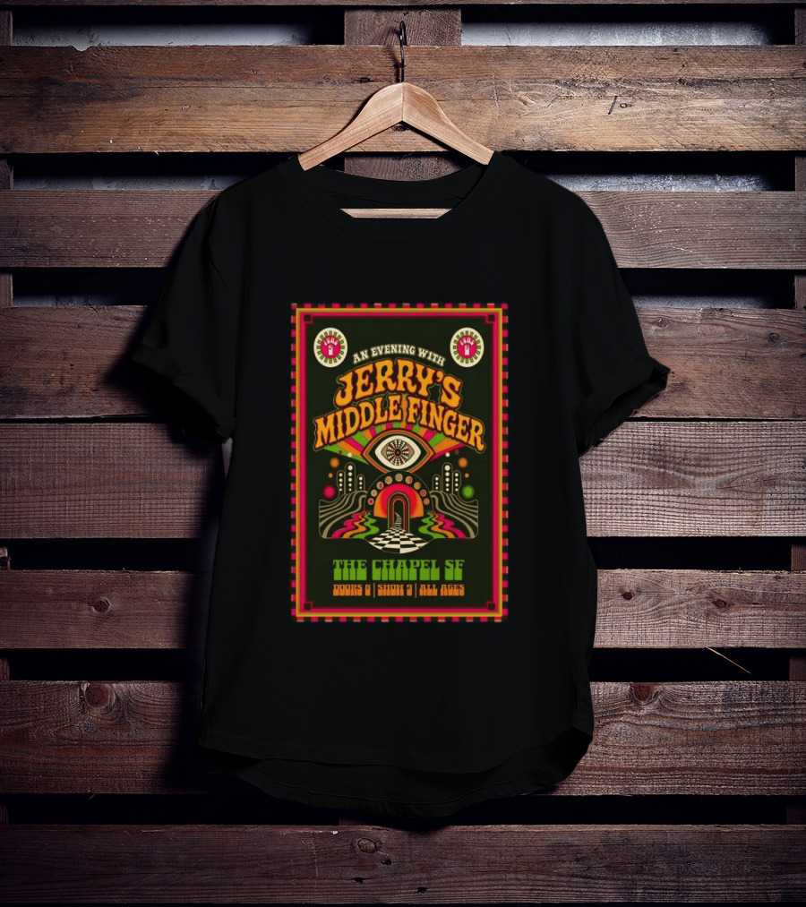 An Evening With Jerry's Middle Finger The Chapel SF Doors 8 Show 9 All Ages T-Shirt
