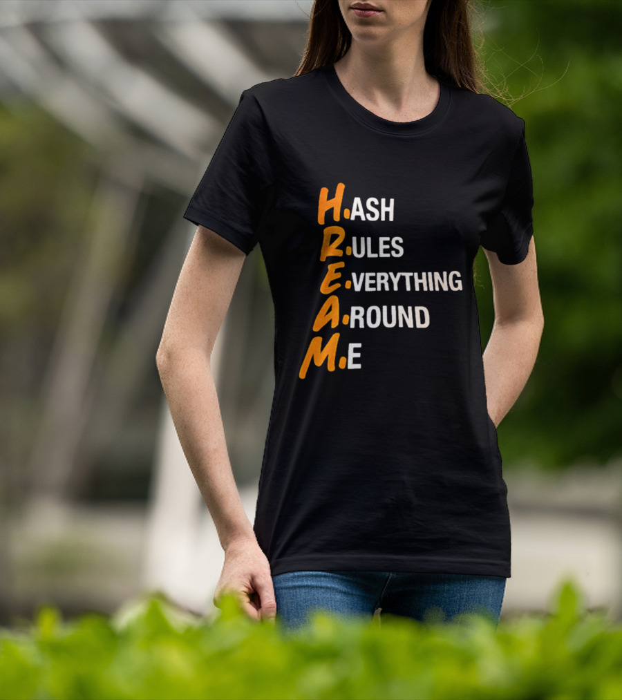 HREAM Hash Rules Everything Around Me T-Shirt