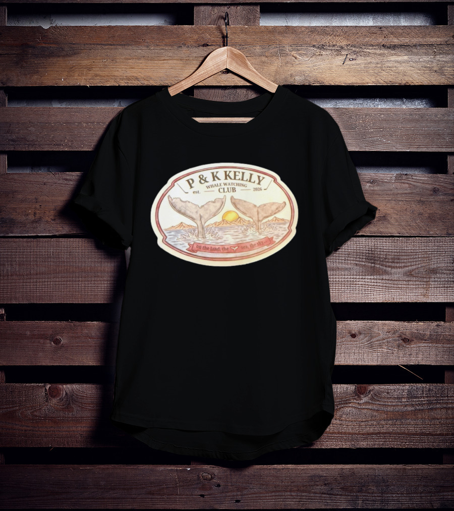 P & K Kelly Whale Ing Club Est 2026 On The Land The Sea The Sky T-Shirt
