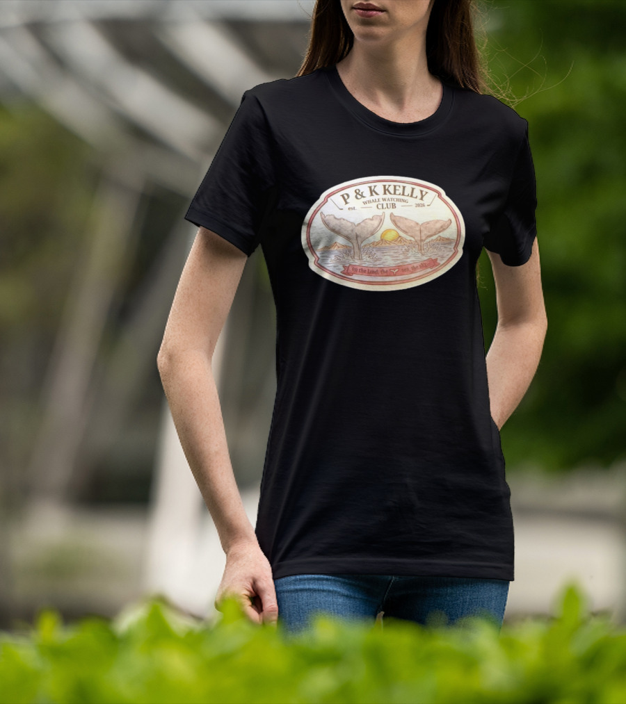 P & K Kelly Whale Ing Club Est 2026 On The Land The Sea The Sky T-Shirt