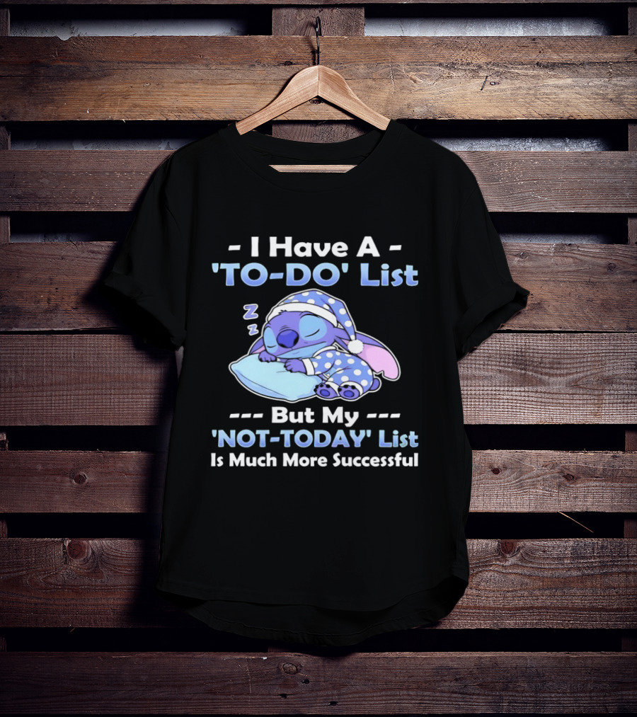 I Have A To Do List But My Not Today List Is Much More Successful Stitch Sleeping Pajamas T-Shirt