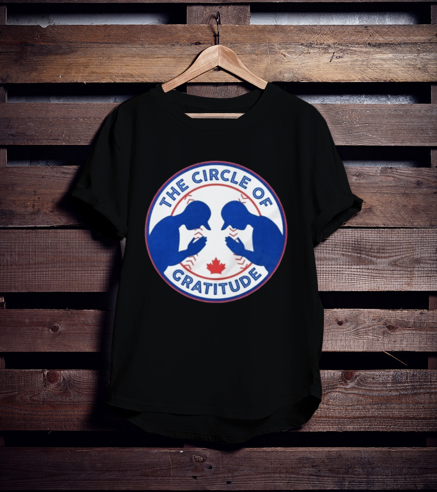 The Circle Of Gratitude Blue Jays Baseball Canada T-Shirt