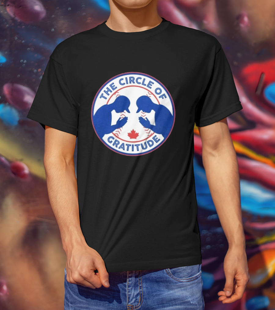 The Circle Of Gratitude Blue Jays Baseball Canada T-Shirt
