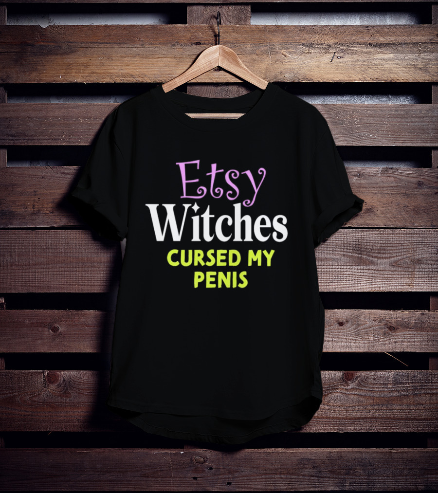 Etsy Witches Cursed My Penis T-Shirt