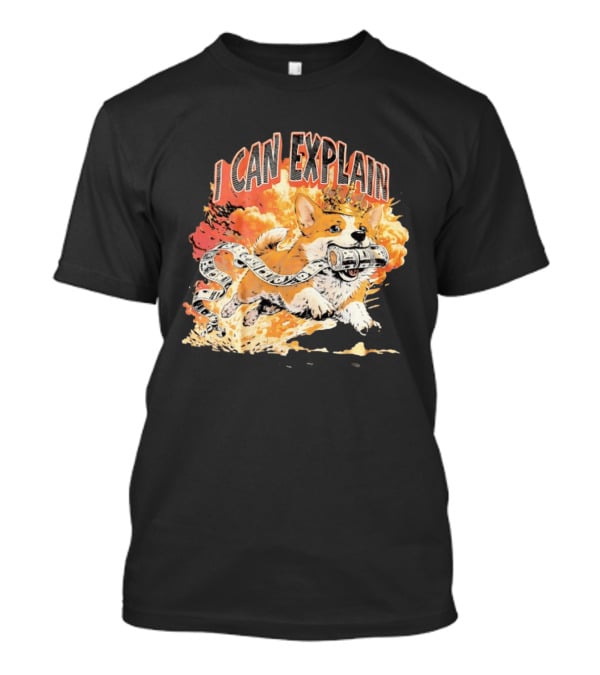 Corgi I Can Explain Crown Money Explosion T-Shirt