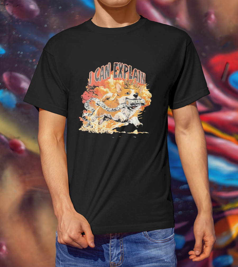 Corgi I Can Explain Crown Money Explosion T-Shirt