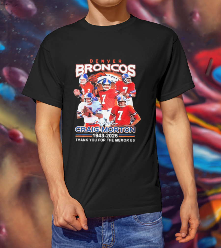 Denver Broncos Craig Morton 1943 2026 Thank You For The Memories NFL Quarterback T-Shirt