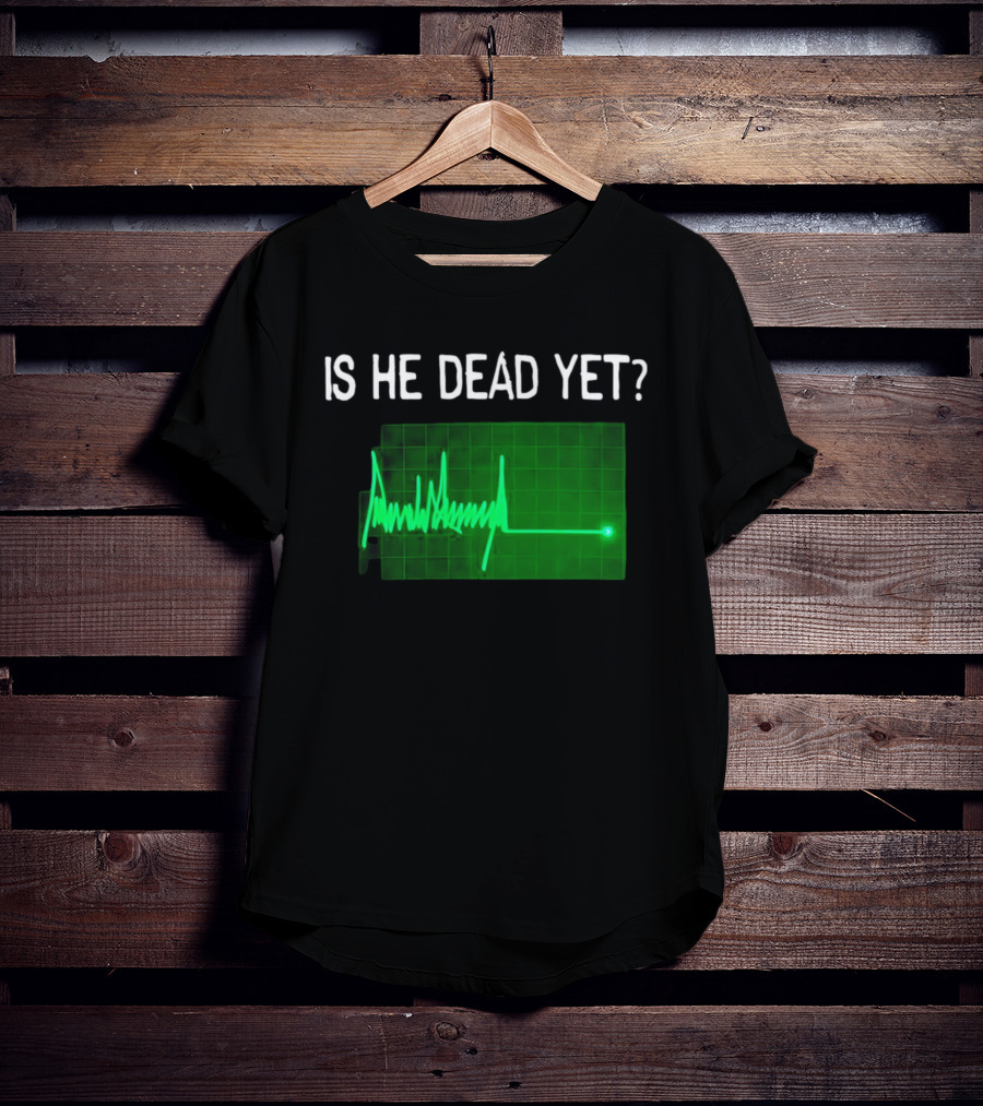 Is He Dead Yet Flatline ECG Heartbeat T-Shirt