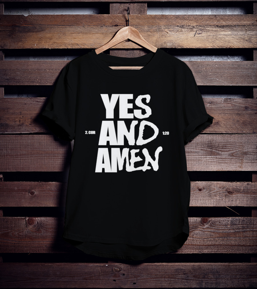 Yes And Amen 2 Corinthians 1 20 Bold Script T-Shirt