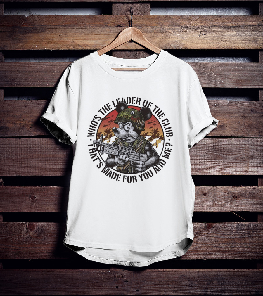 Born To Kill Jedburgh Willy Who's The Leader Of The Club T-Shirt