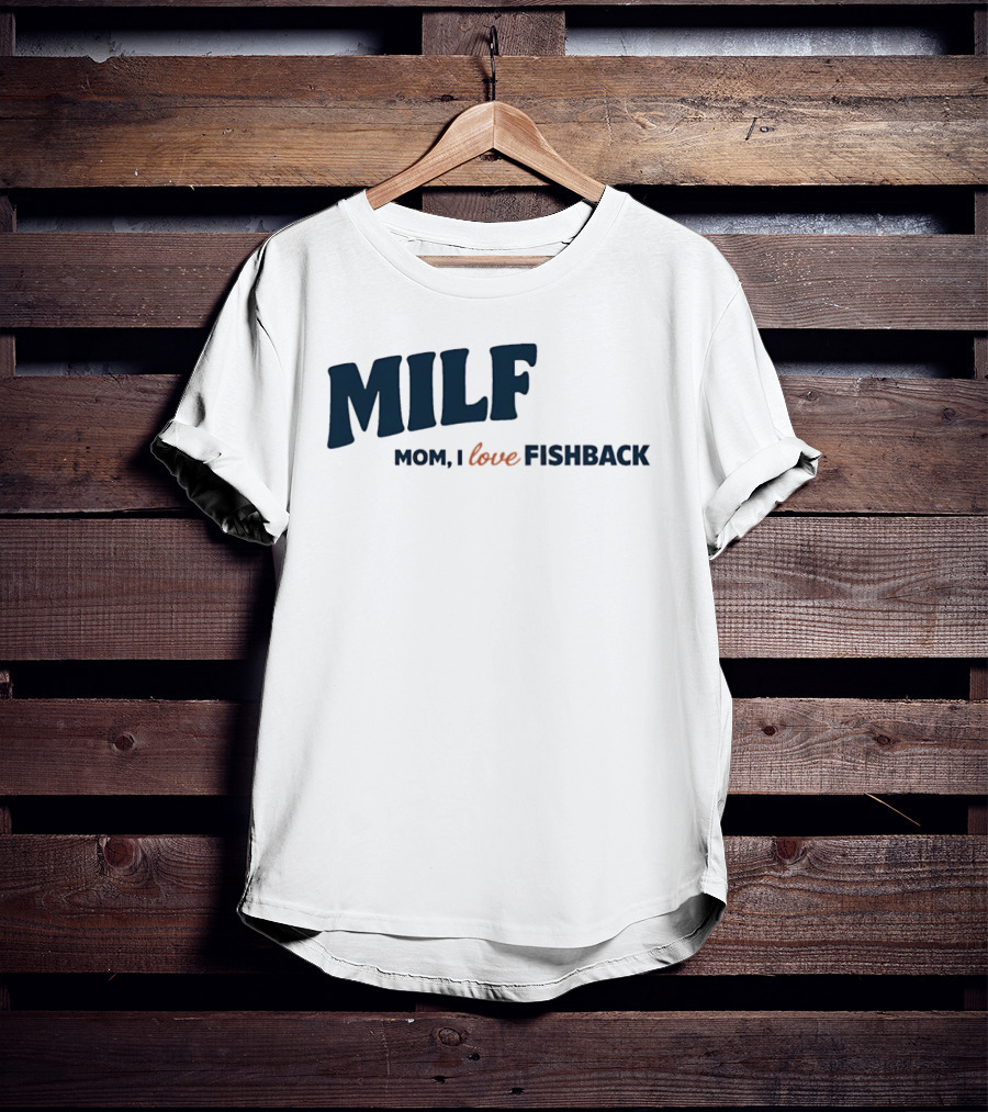 MILF Mom I Love Fishback T-Shirt