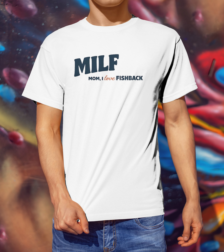 MILF Mom I Love Fishback T-Shirt