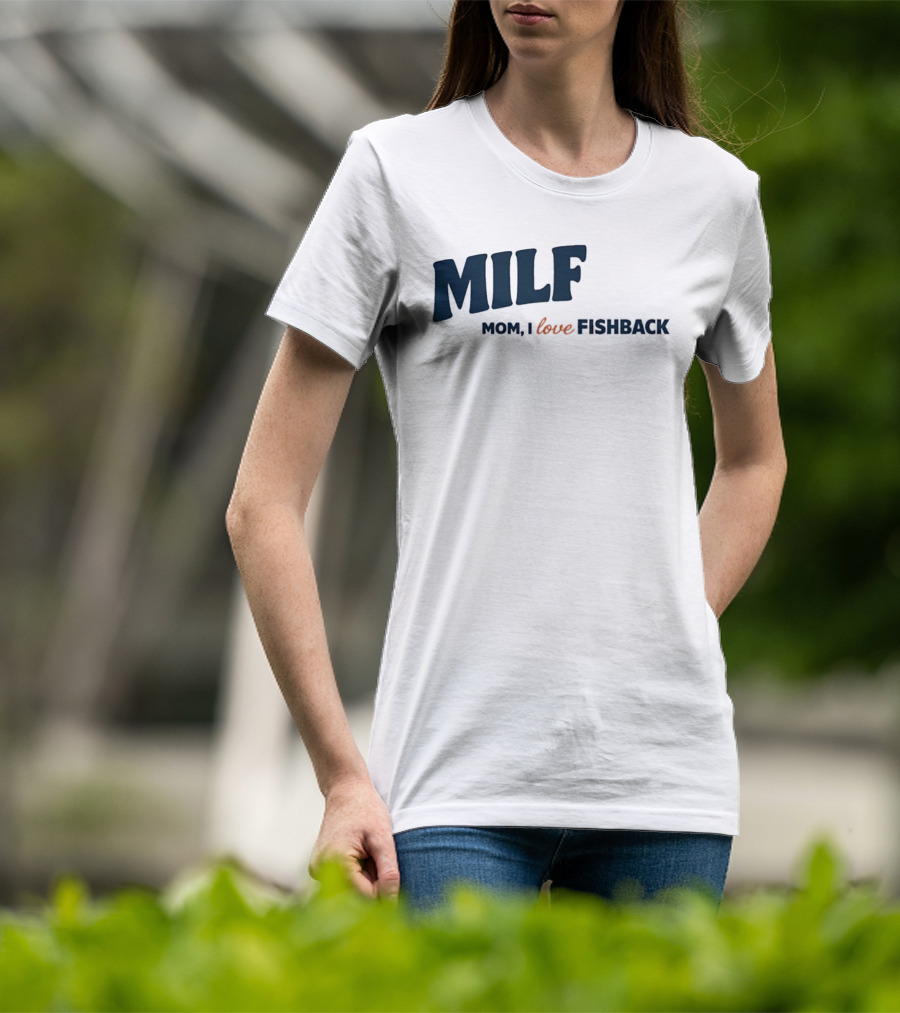 MILF Mom I Love Fishback T-Shirt