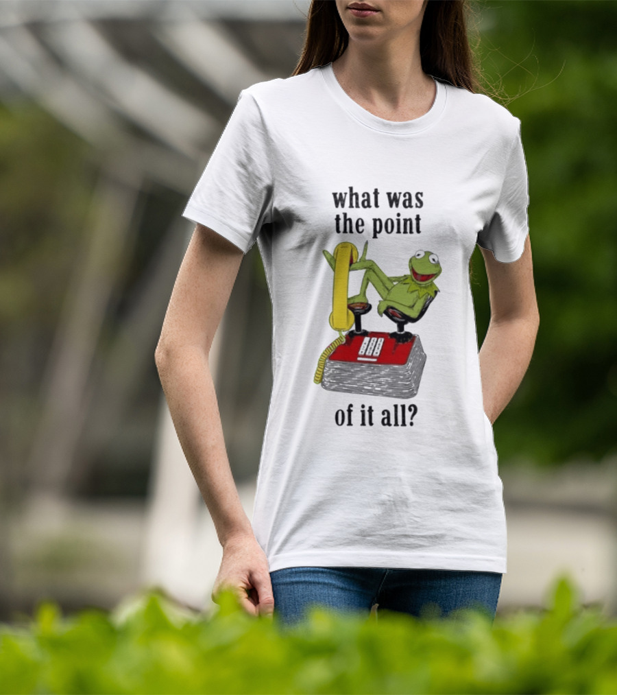 Kermit Frog What Was The Point Of It All Vintage Telephone Mockery T-Shirt