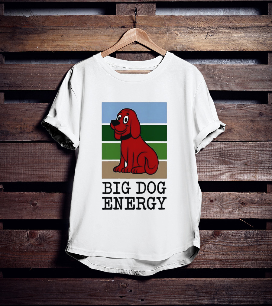 Clifford The Big Red Dog Cartoon Character Big Dog Energy T-Shirt