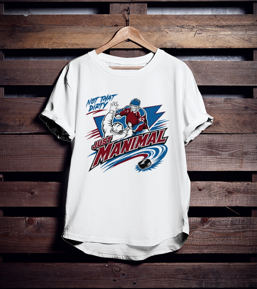Not That Dirty Just Manimal Colorado Avalanche T-Shirt