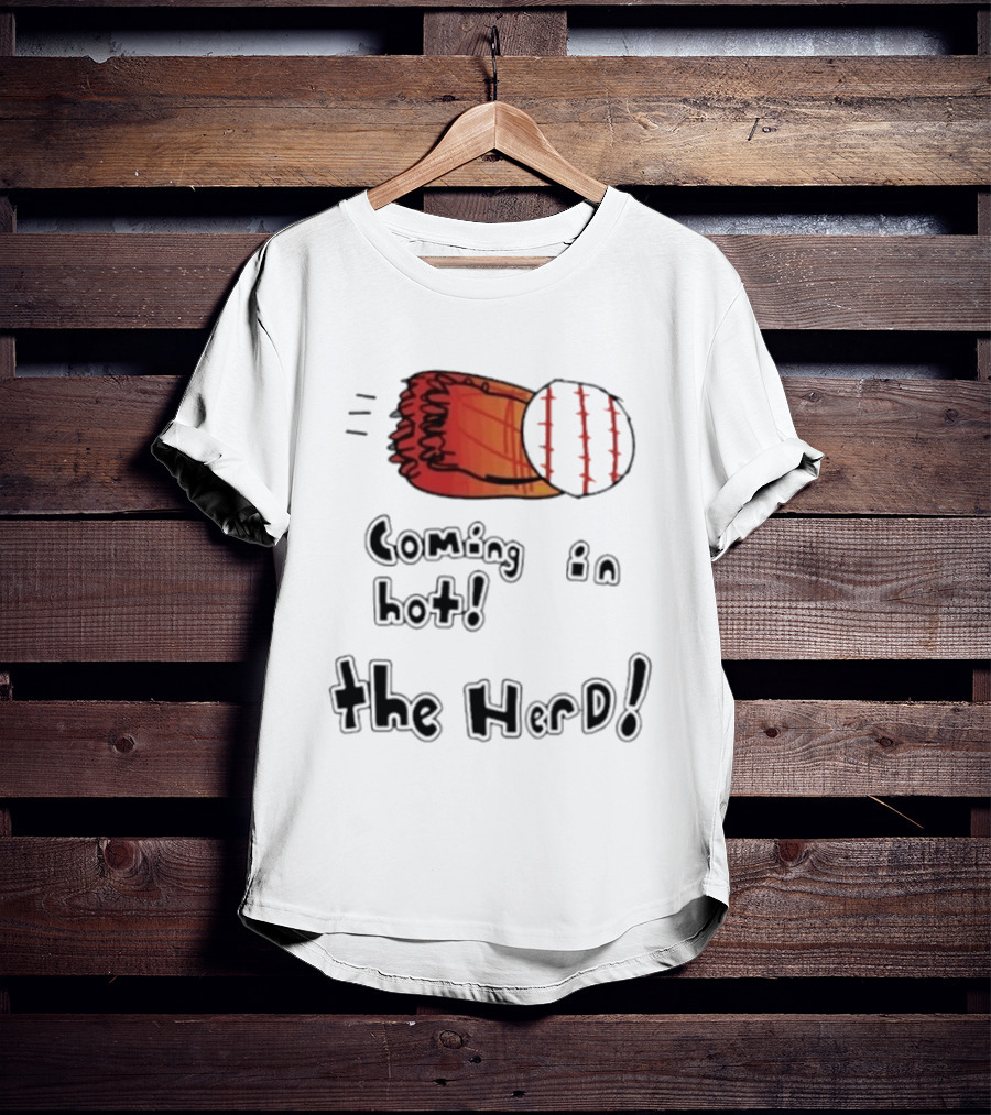 Coming In Hot The Herd Baseball Glove And Ball T-Shirt