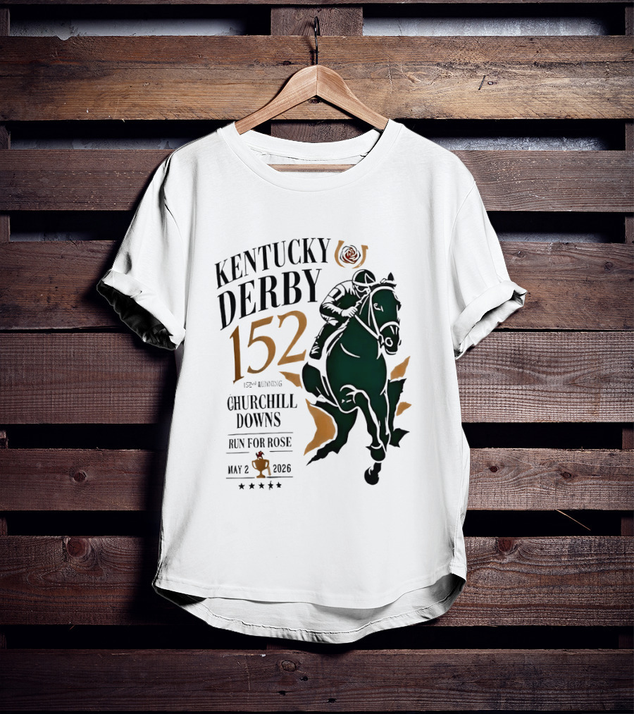 Kentucky Derby 152 2026 Churchill Downs Run For Rose May 2 Horse Racing T-Shirt