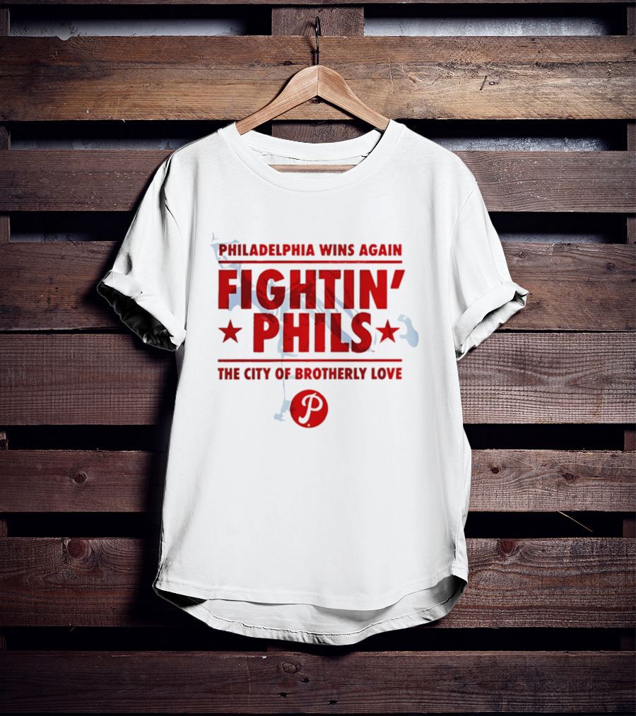 Philadelphia Wins Again Fightin' Phils The City Of Brotherly Love T-Shirt
