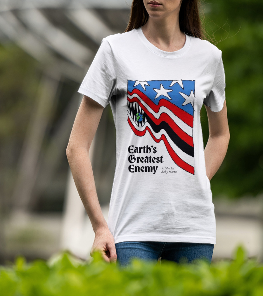 Earth's Greatest Enemy A Film By Abby Martin American Flag With Earth And Fangs T-Shirt