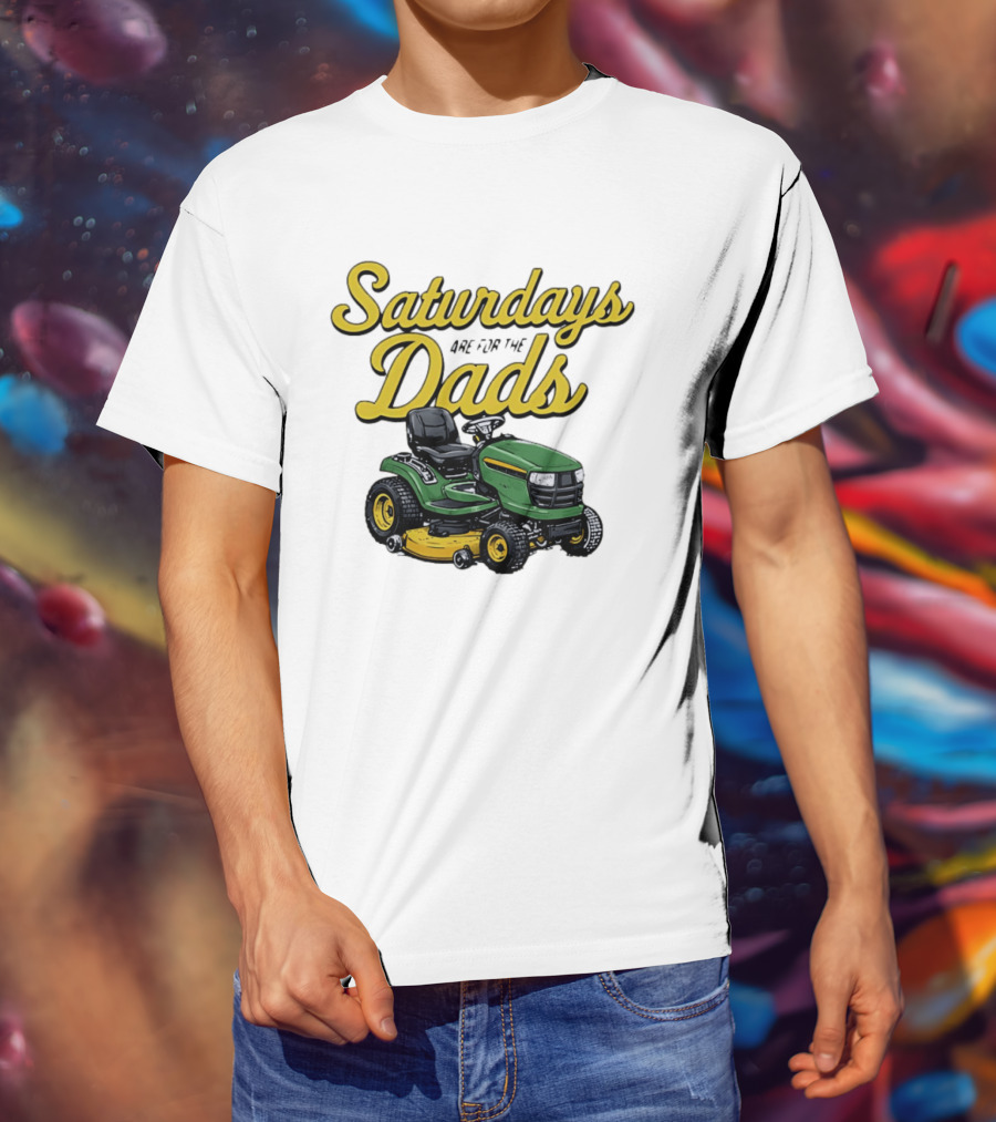 Saturdays Are For The Dads Riding Lawn Mower Fun T-Shirt