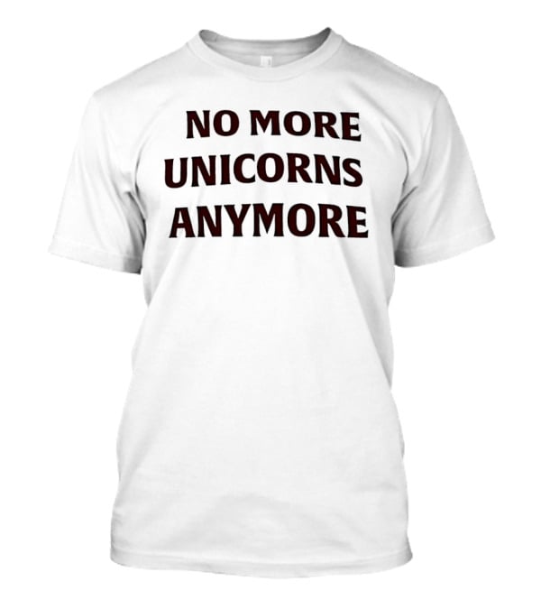 No More Unicorns Anymore Statement Fashion T-Shirt
