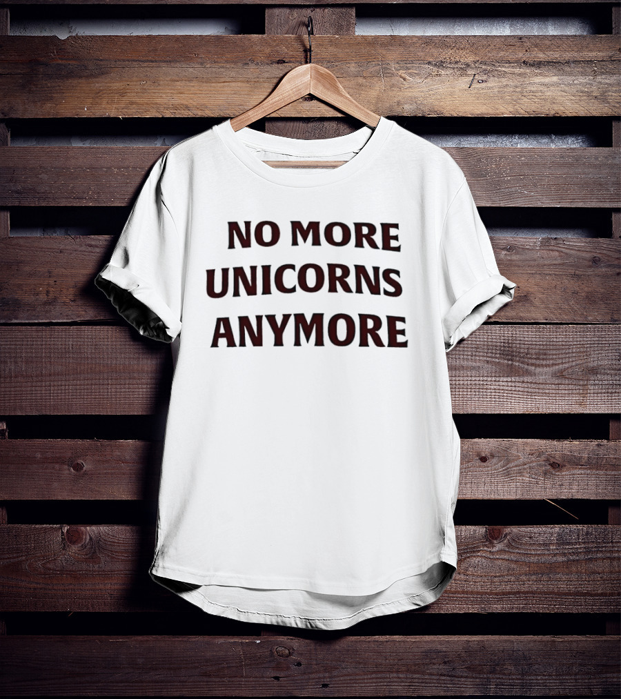 No More Unicorns Anymore Statement Fashion T-Shirt