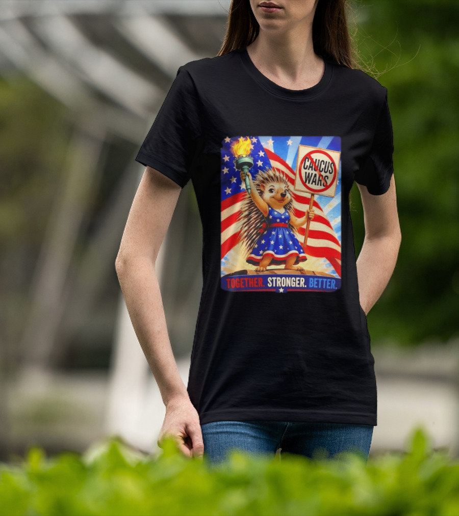 Hedgehog Liberty No Caucus Wars Together Stronger Better T-Shirt
