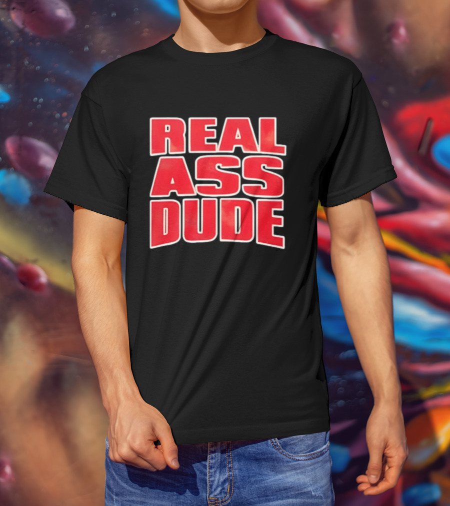 Luis J Gomez Real Ass Dude Standout T-Shirt