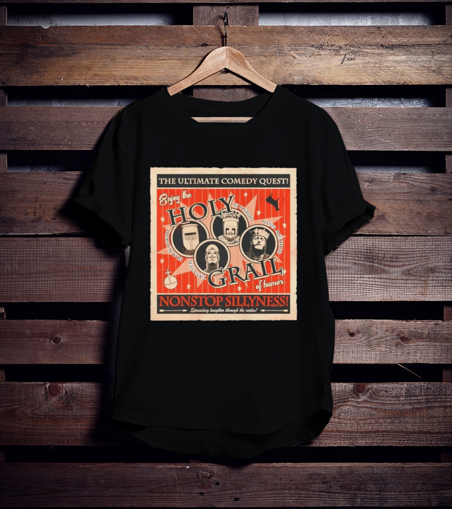 The Ultimate Comedy Quest Enjoy The Holy Grail Of Humor Nonstop Silliness Monty Python Knights Arthur Black Knight T-Shirt