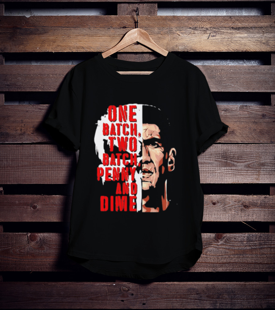 Punisher One Batch Two Batch Penny And Dime Iconic Motivational Phrase T-Shirt
