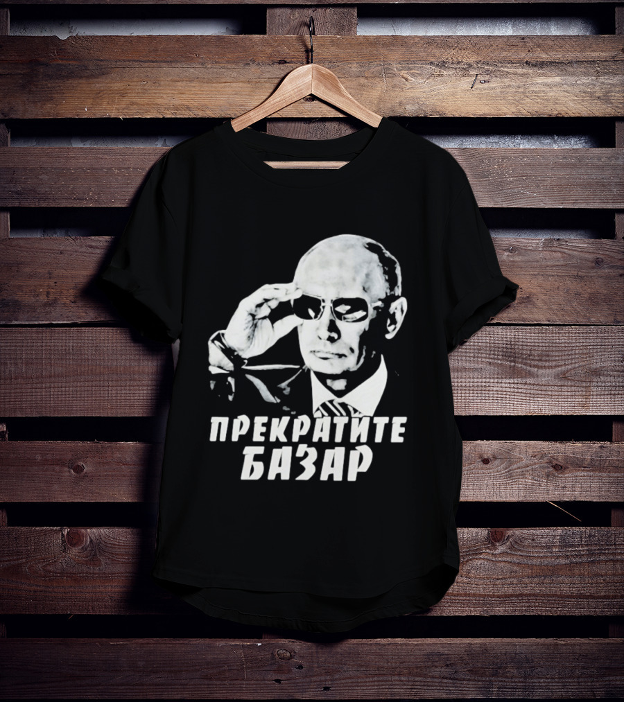 Vladimir Putin Wearing Sunglasses Stop The Bazaar T-Shirt