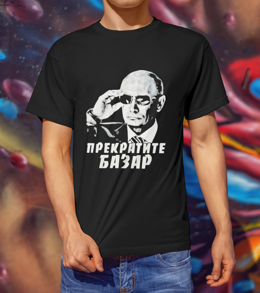 Vladimir Putin Wearing Sunglasses Stop The Bazaar T-Shirt