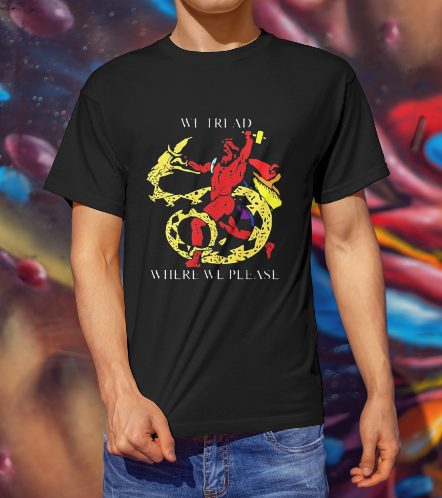 We Tread Where We Please Red Dragon Yellow Serpent T-Shirt