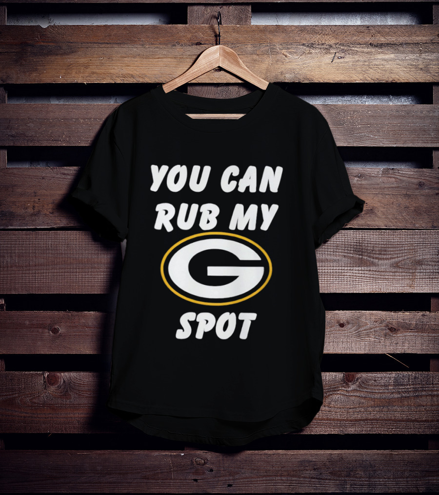 You Can Rub My Spot Green Bay Packers Fan T-Shirt