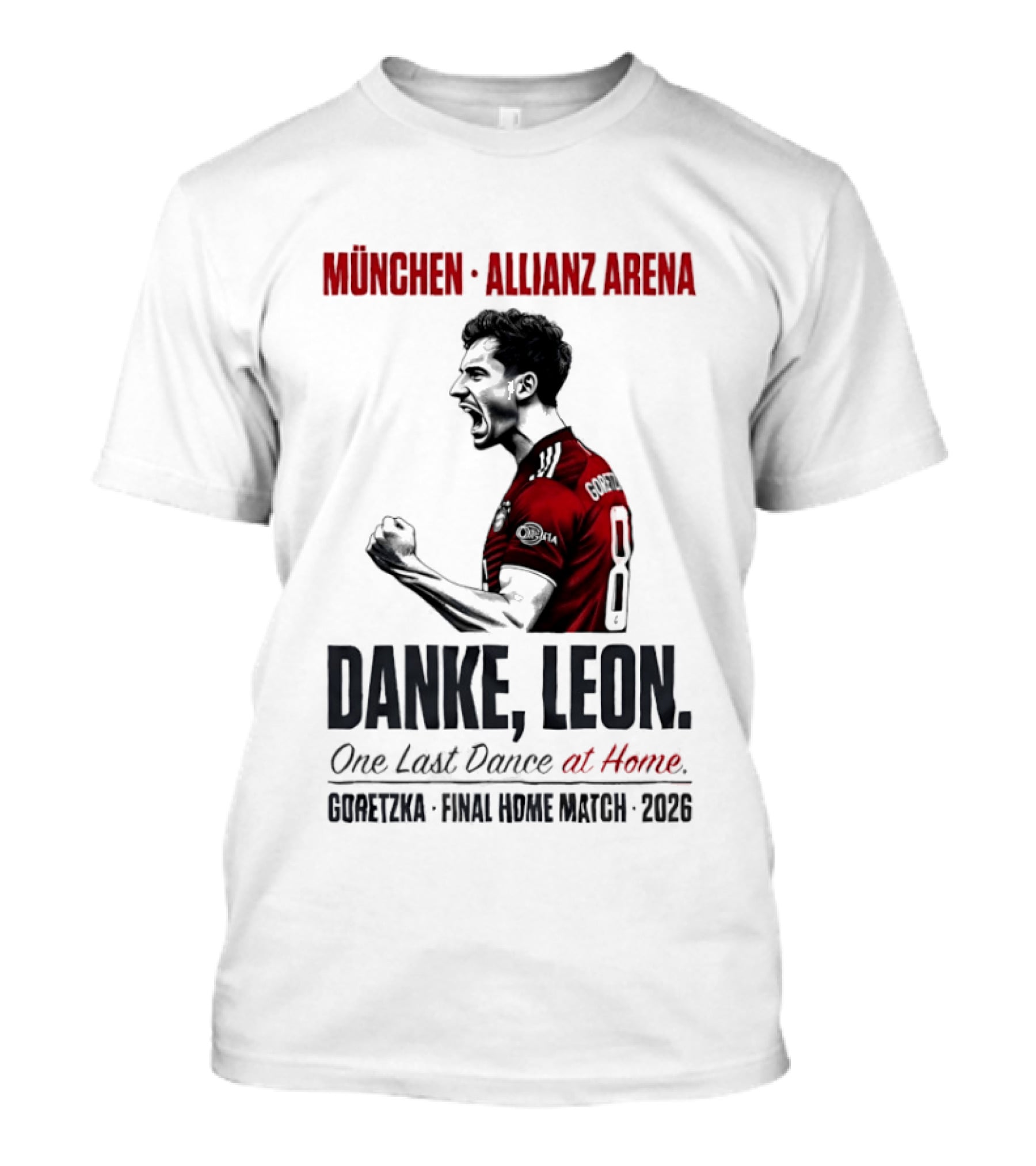 München Allianz Arena Danke Leon One Last Dance At Home Goretzka Final Home Match 2026 T-Shirt