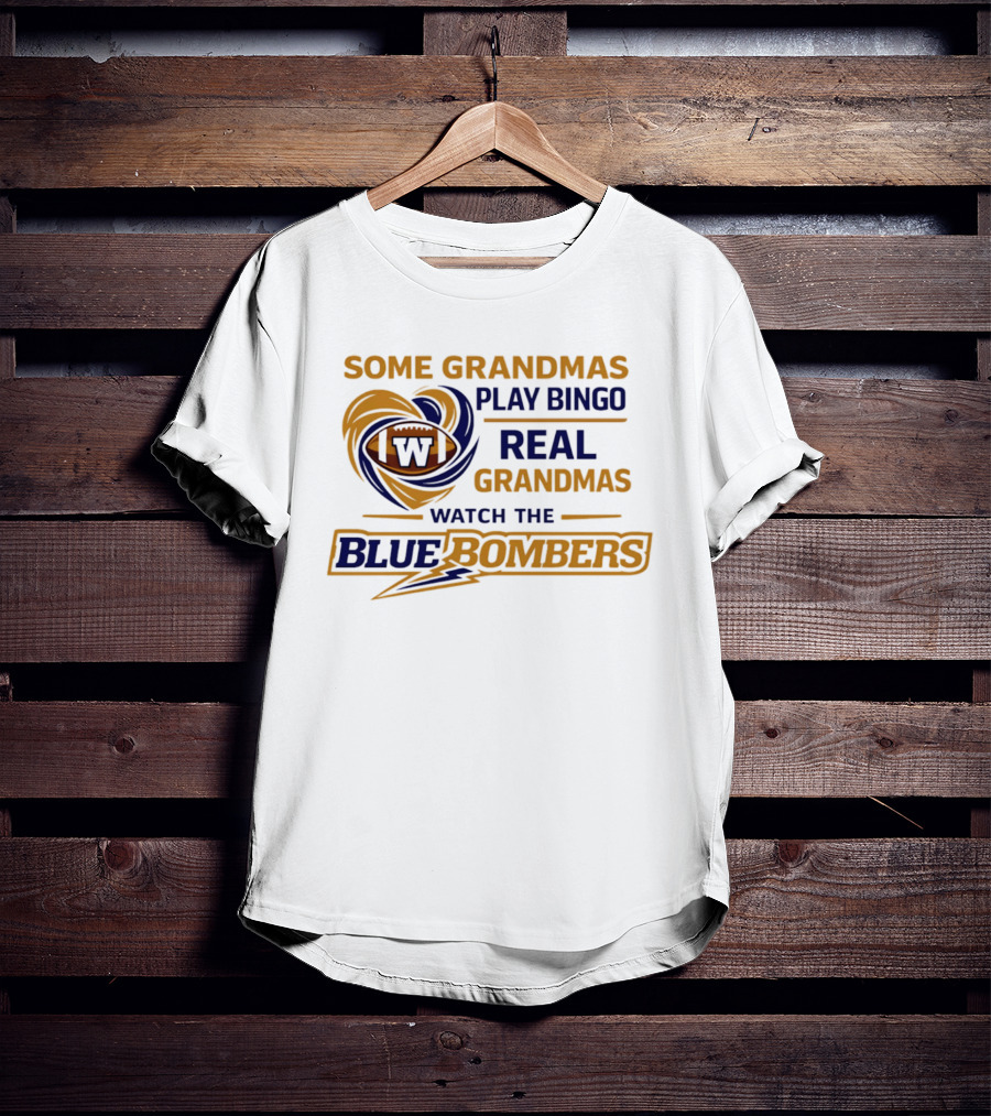 Some Grandmas Play Bingo Real Grandmas The Blue Bombers T-Shirt