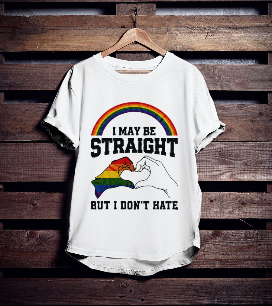 I May Be Straight But I Don't Hate Rainbow Heart Hands Pride T-Shirt