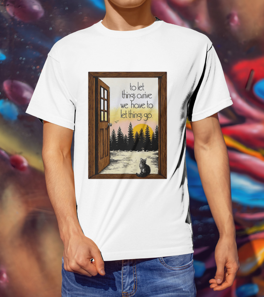 Sunset Landscape Cat Open Door Forest To Let Things Arrive We Have To Let Things Go T-Shirt