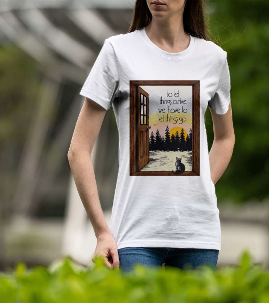 Sunset Landscape Cat Open Door Forest To Let Things Arrive We Have To Let Things Go T-Shirt